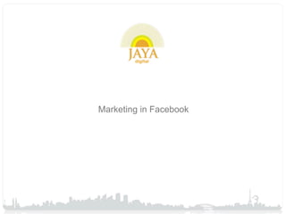 Marketing in Facebook
 