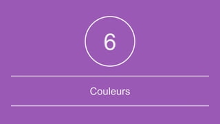 Couleurs
6
 