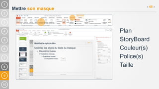 9
Mettre son masque
« 65 »
Plan
StoryBoard
Couleur(s)
Police(s)
Taille
 