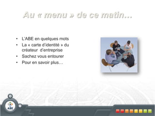 Au « menu » de ce matin…L’ABE en quelques mots