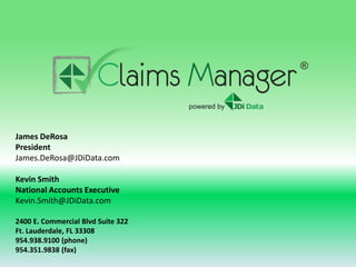 James DeRosa
President
James.DeRosa@JDiData.com

Kevin Smith
National Accounts Executive
Kevin.Smith@JDiData.com

2400 E. Commercial Blvd Suite 322
Ft. Lauderdale, FL 33308
954.938.9100 (phone)
954.351.9838 (fax)
 