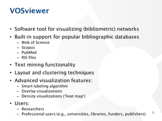 VOSviewer
• Software tool for visualizing (bibliometric) networks
• Built-in support for popular bibliographic databases
–...
