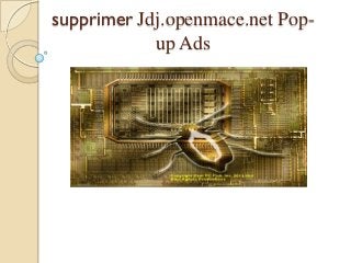 supprimer Jdj.openmace.net Popup Ads

 
