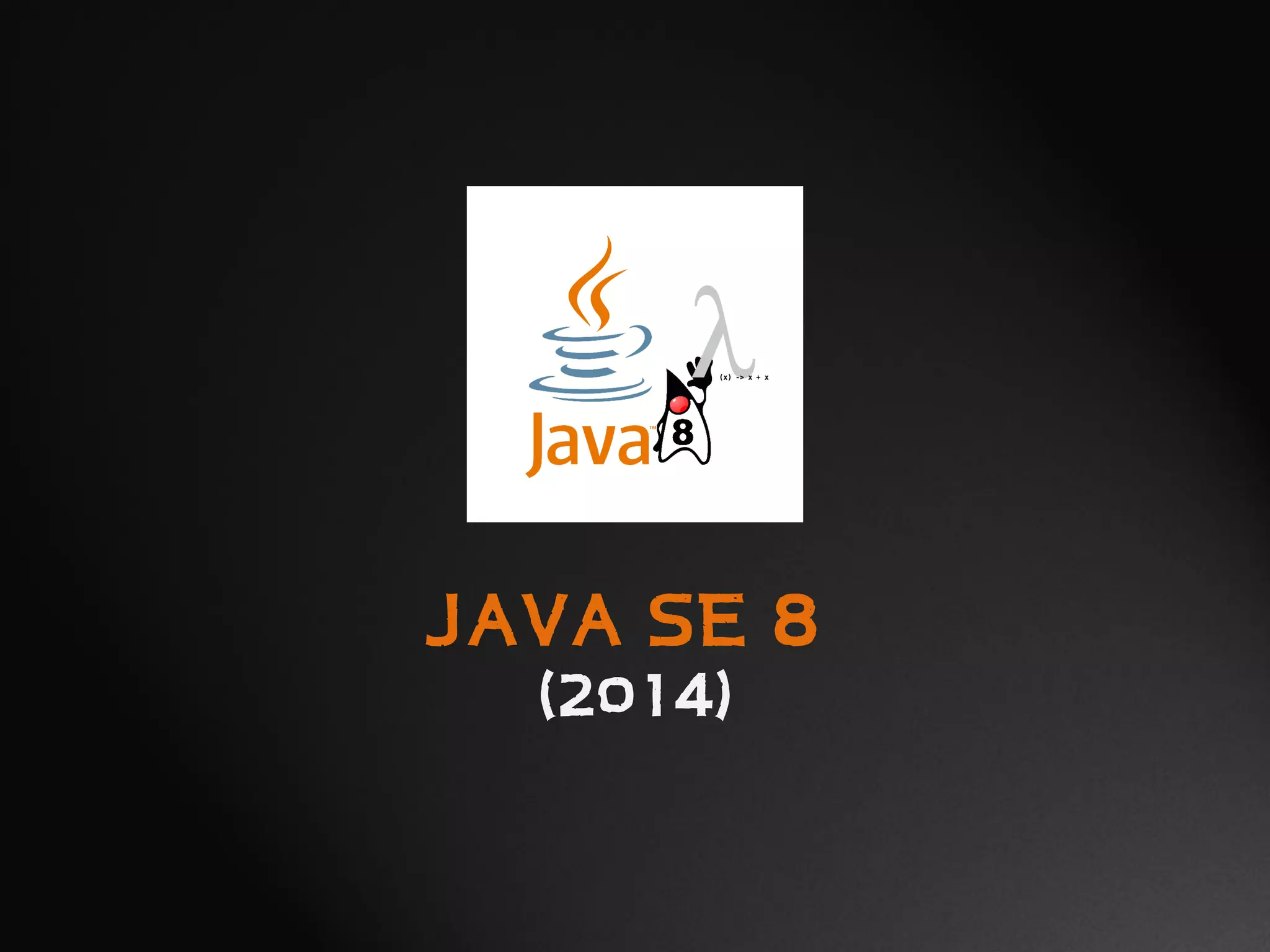 JAVA SE 8
(2014)
 