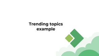 Trending topics
example
 