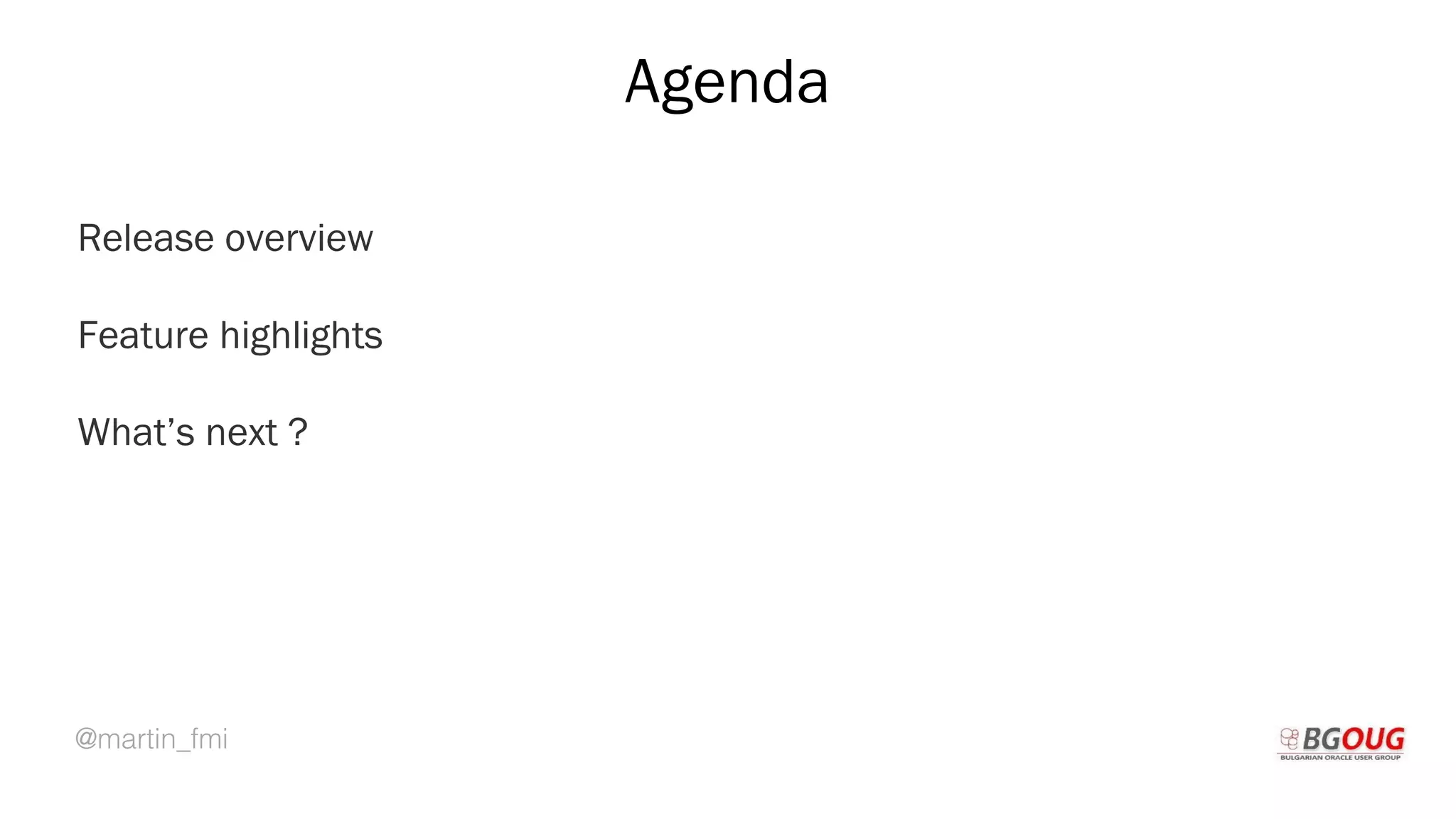 @martin_fmi
Agenda
Release overview
Feature highlights
What’s next ?
Martin Toshev Prague, 19-20 October 2017
 