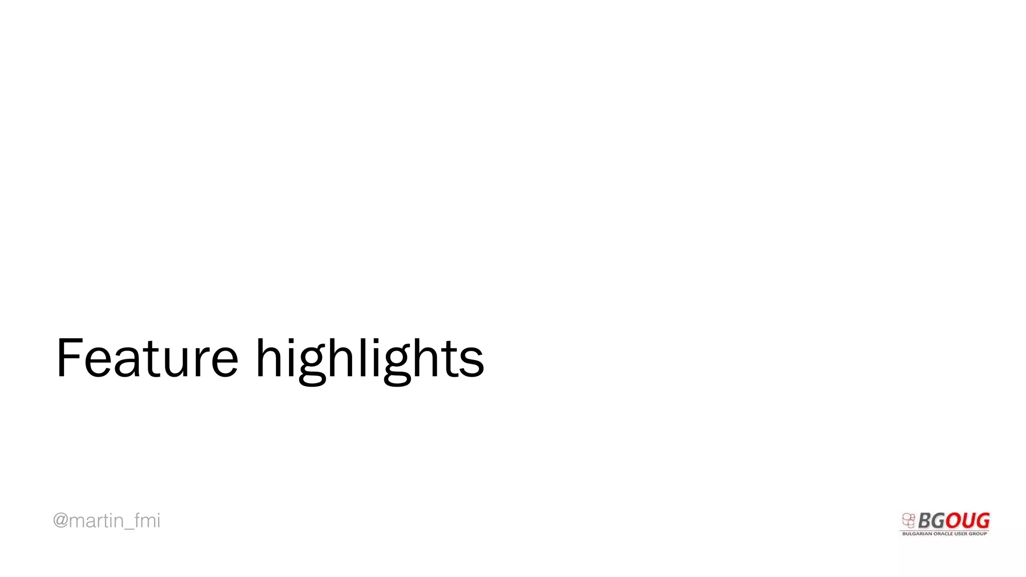 @martin_fmi
Feature highlights
 