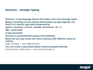 New Language Feature, new libraries, new methods, new runtime Some important new patterns POJO 