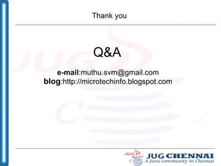 Thank you Q&A    e-mail :muthu.svm@gmail.com  blog :http://microtechinfo.blogspot.com  