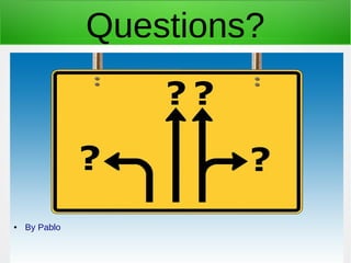 Questions?

●

By Pablo
@michalgruca

 