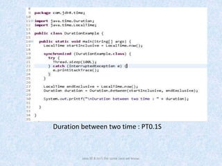 Duration between two time : PT0.1S
Java SE 8 isn't the same Java we know.
 