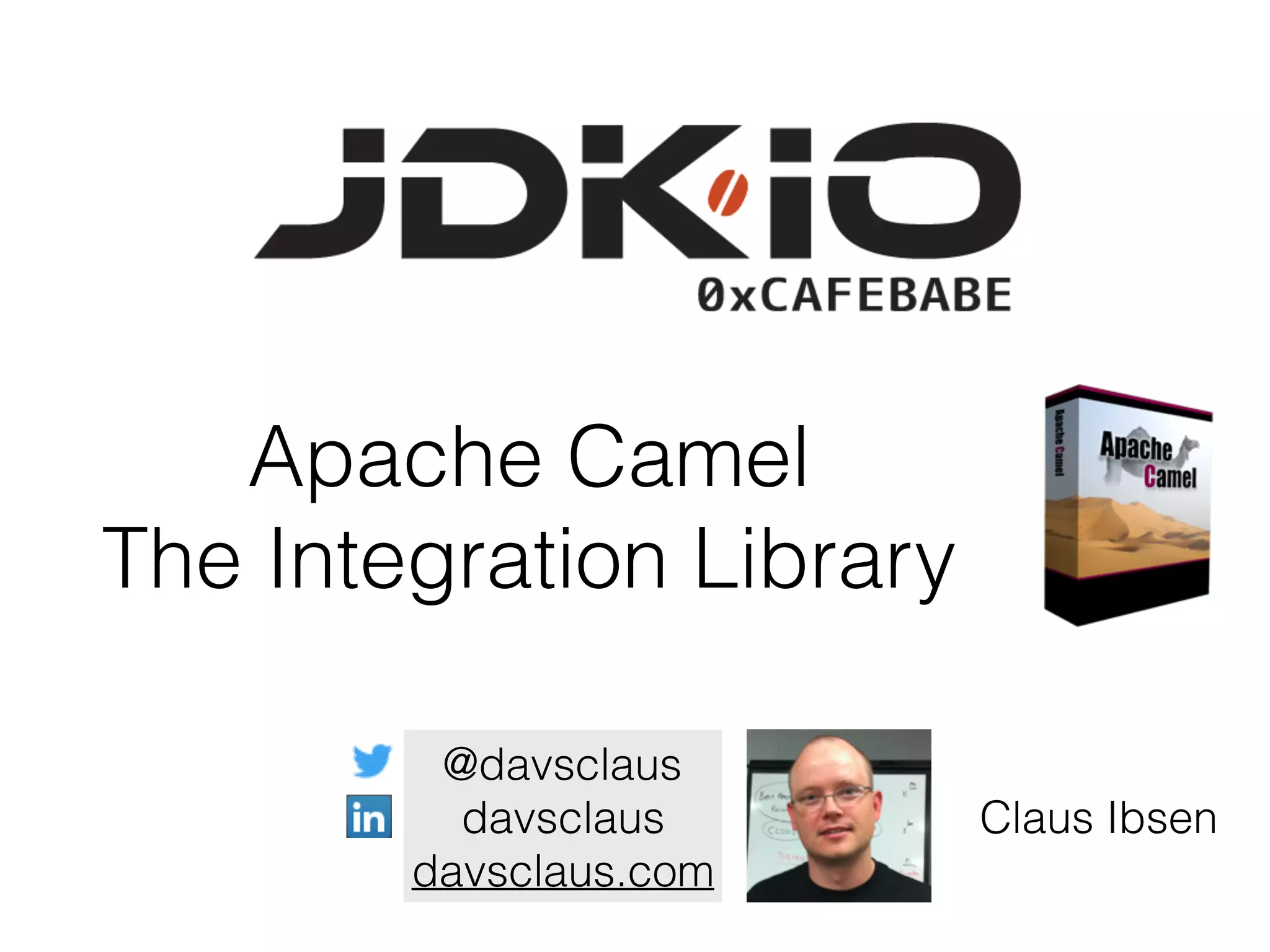 Apache Camel
The Integration Library
@davsclaus
davsclaus
davsclaus.com
Claus Ibsen
 