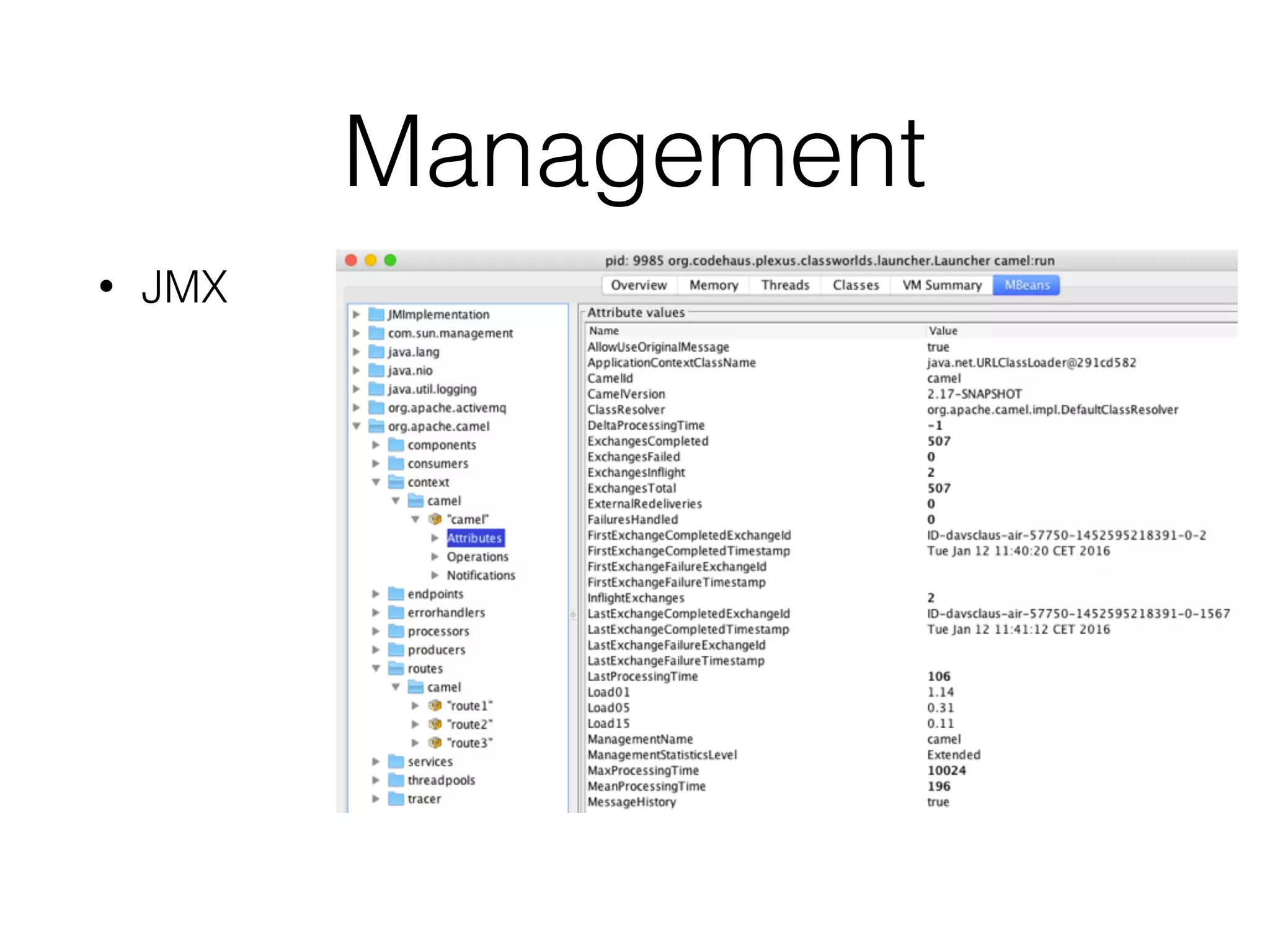 Management
• JMX
 