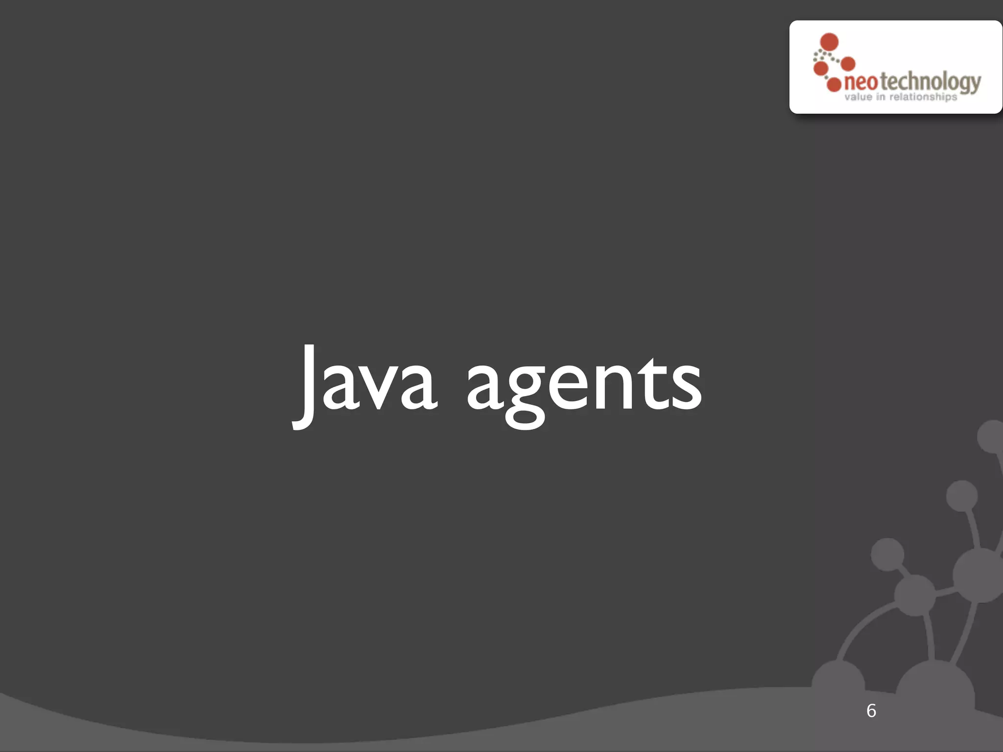 Java agents
6
 