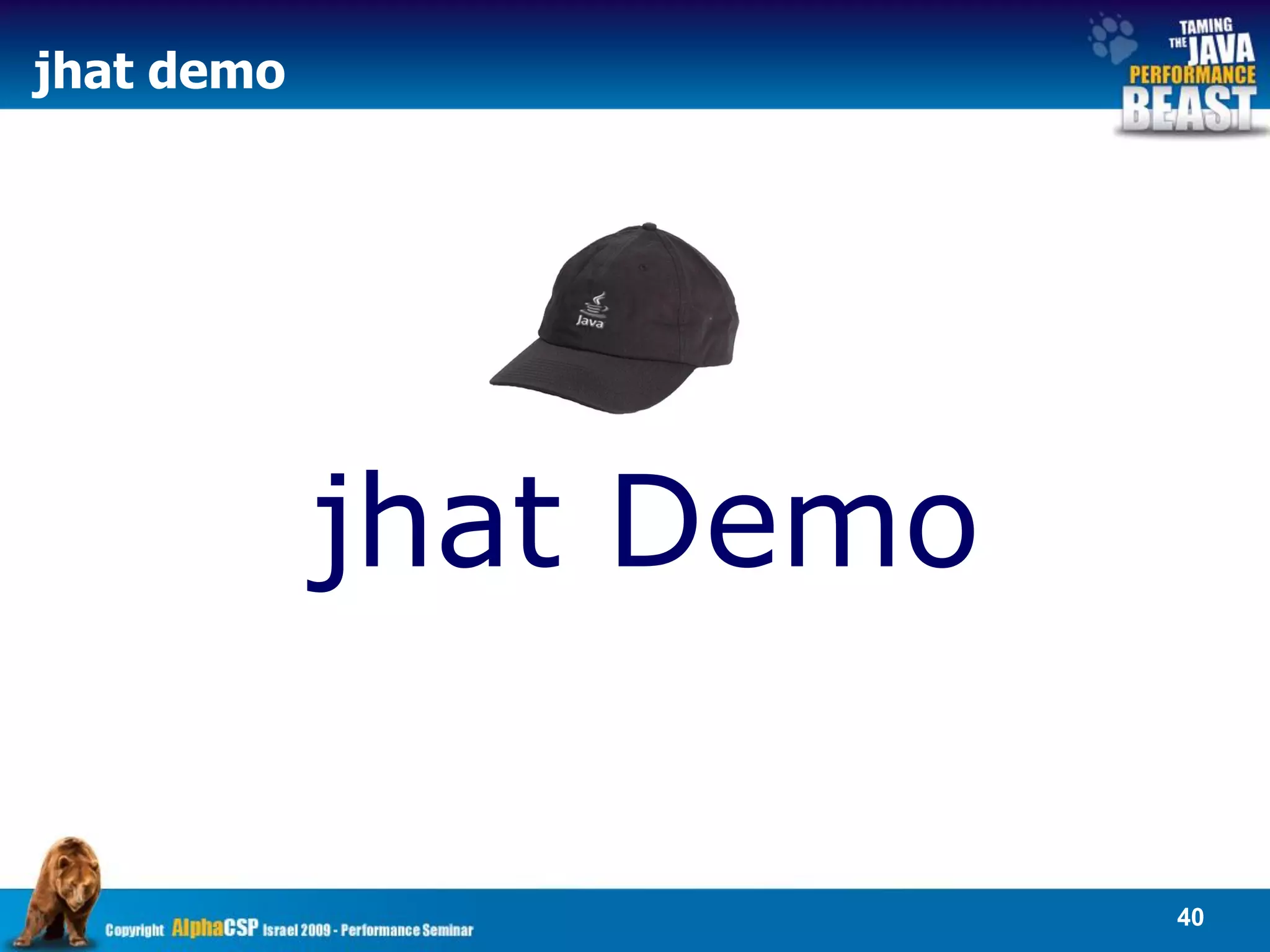 jhat demo




            jhat Demo

                        40
 