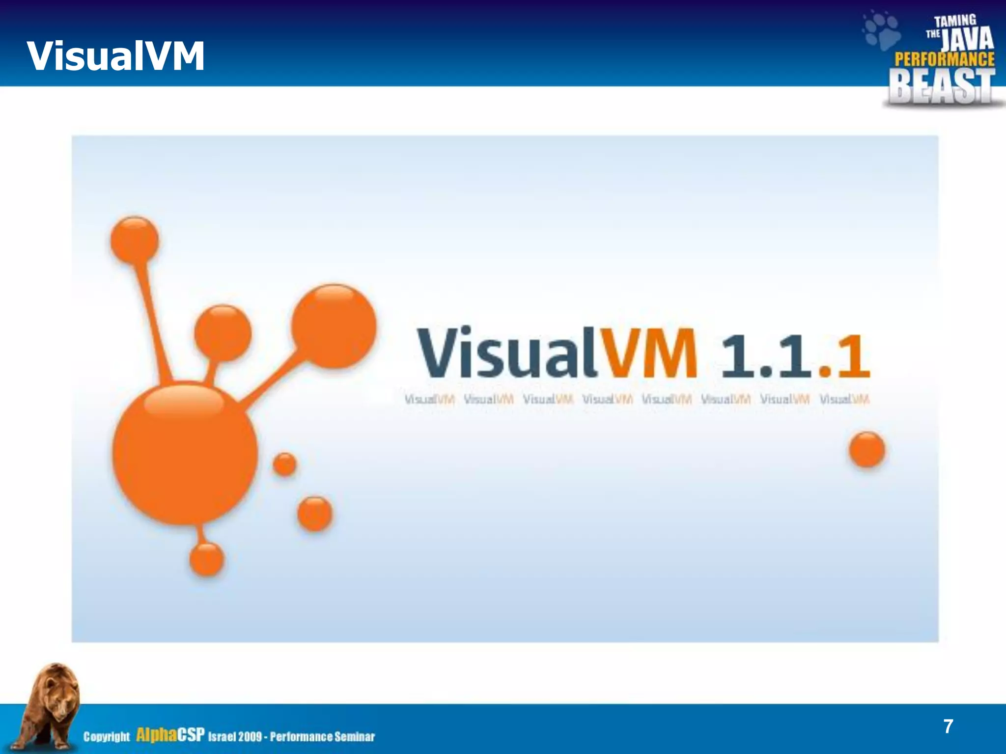 VisualVM




           7
 