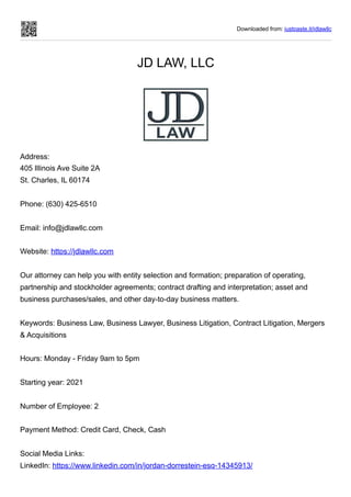 Downloaded from: justpaste.it/jdlawllc
JD LAW, LLC
Address:
405 Illinois Ave Suite 2A
St. Charles, IL 60174
Phone: (630) 425-6510
Email: info@jdlawllc.com
Website: https://jdlawllc.com
Our attorney can help you with entity selection and formation; preparation of operating,
partnership and stockholder agreements; contract drafting and interpretation; asset and
business purchases/sales, and other day-to-day business matters.
Keywords: Business Law, Business Lawyer, Business Litigation, Contract Litigation, Mergers
& Acquisitions
Hours: Monday - Friday 9am to 5pm
Starting year: 2021
Number of Employee: 2
Payment Method: Credit Card, Check, Cash
Social Media Links:
LinkedIn: https://www.linkedin.com/in/jordan-dorrestein-esq-14345913/
 