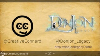 ~ 27 ~@CreativeConnard
@CreativeConnard @DonJon_Legacy
http://donjonlegacy.com/
 