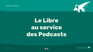 1 avril 2023
ᵉʳ
#JDLL #Podcasts
Le Libre
au service
des Podcasts
Benjamin Bellamy
 