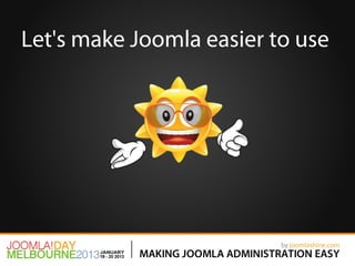 Let's make Joomla easier to use
 