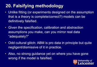 20. Falsifying methodology
• Unlike fitting (or experiments designed on the assumption
that is a theory is complete/correc...