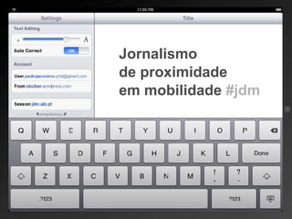 Jornalismo
de proximidade
em mobilidade #jdm
 