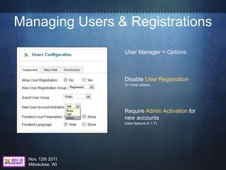 Managing Users & Registrations
                   User Manager > Options



                   Disable User Registration
 ...