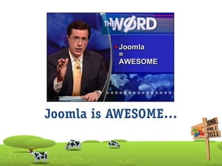 Joomla is AWESOME…
 