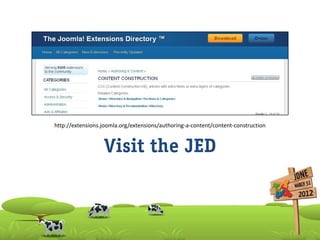 http://extensions.joomla.org/extensions/authoring-a-content/content-construction


                  Visit the JED
 