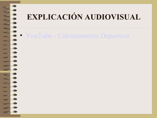 EXPLICACIÓN AUDIOVISUAL YouTube - Calentamiento Deportivo 