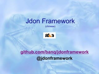 Jdon Framework
(chinese)
github.com/banq/jdonframework
@jdonframework
 