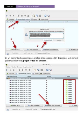 CHECHU  LOS BARRIOS DE BUREBA (BURGOS) 
 
En un momento el programa nos analiza si los enlaces están disponibles y de ser así
podemos clicar en Agregar todos los enlaces
 