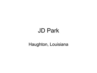 Haughton, Louisiana JD Park 