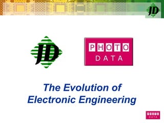 The Evolution of
Electronic Engineering
 