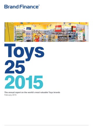 Toys
25
2015The annual report on the world’s most valuable Toys brands
February 2015
 