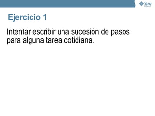 Algoritmo Un algoritmo no es más que una secuencia de pasos que, seguidos uno a uno, me permiten resolver un problema.  Por ejemplo, para ver una película: 1. Elijo una película de las de mi colección. 2. Compruebo SI TV y vídeo están conectadas a la red (y procedo). 3. SI la TV está apagada, la enciendo, SI NO, pues no. Y lo mismo con la vídeo. 4. Abro el estuche de la película. 5. Saco la película de su estuche. 