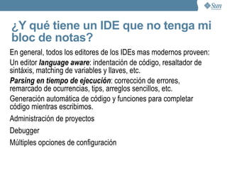 Un ambiente de desarrollo - recomendado  