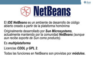 Ambientes de desarrollo Java (IDEs) Un IDE (del inglés  I ntegrated  D evelopment  E nviroment) es un  ambiente   que  integra   un conjunto de herramientas (editor con prestaciones especiales, compilador, administración de proyectos, debugger,etc) que permiten realizar todo el proceso de  desarrollo   dentro del mismo. Si bien es posible escribir nuestros programas java en cualquier editor de texto y compilarlos desde una consola con javac, es mas cómodo y recomendable trabajar desde un IDE. 