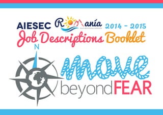 AIESEC

2014 - 2015

Job Descriptions Booklet
Enjoy breathtaking experiences

 