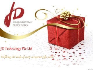 JD Technology Pte Ltd
Fulfilling the Wish of every corporate gifts need.
 