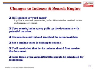 EclipseCon NA 2014 | JDT Embraces Lambda Expressions
16
 