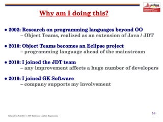 EclipseCon NA 2014 | JDT Embraces Lambda Expressions
58
 