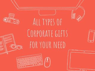All types of
Corporate gifts
for your need
 