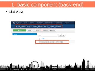 24 
1. basic component – installation 
Via Extensions > Extension Manager > 
Discover 
JJoooommllaaddaayy UUKK 22001144 
 