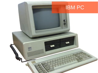 IBM PC 
 