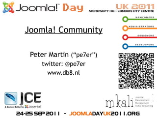 Joomla! Community Peter Martin  (“pe7er”) ,[object Object]