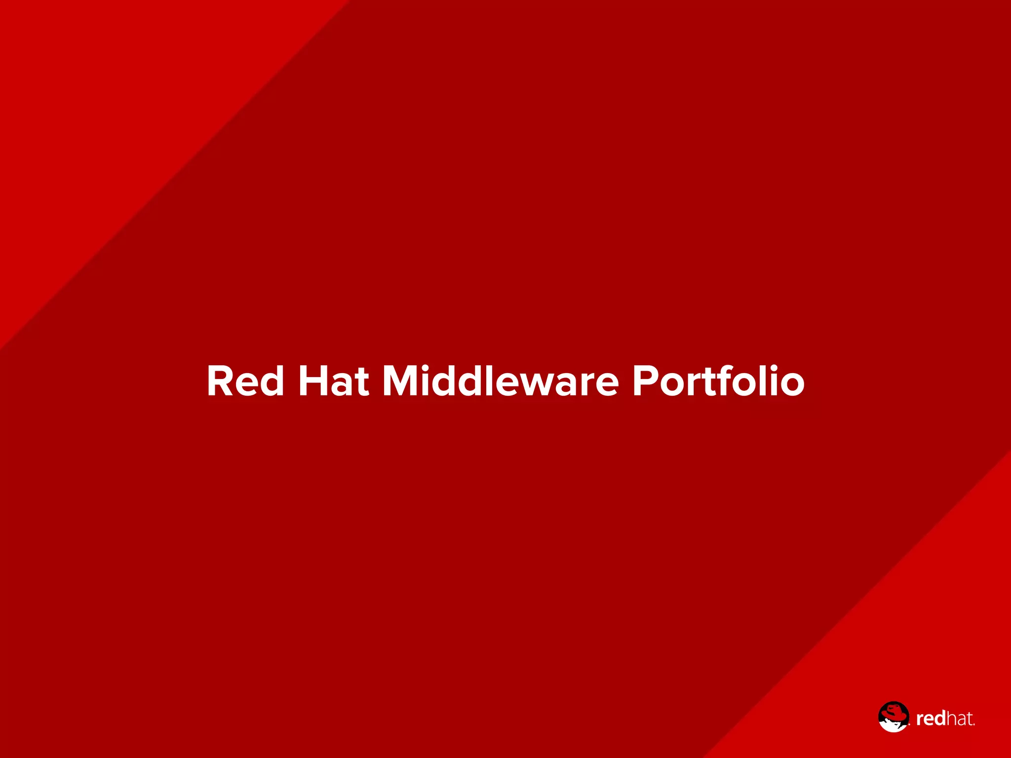 Red Hat Middleware Portfolio
 