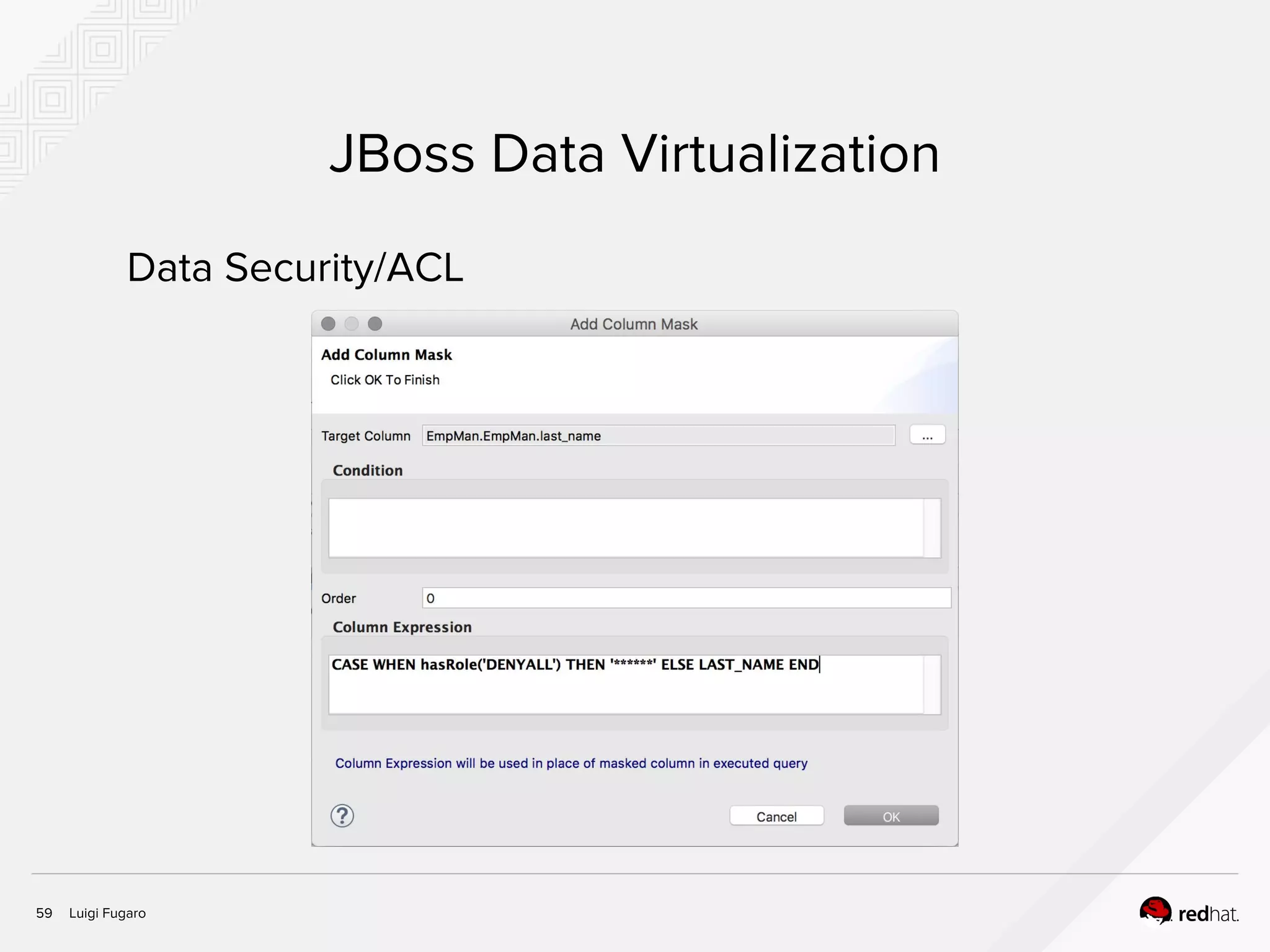 Luigi Fugaro59
JBoss Data Virtualization
Data Security/ACL
 