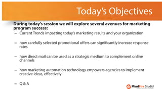 Today’s Objectives
During today’s session we will explore several avenues for marketing
program success:
–  Current Trends...
