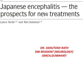 DR. ASHUTOSH RATH
DM RESIDENT (NEUROLOGY)
GMCH,GUWAHATI
 